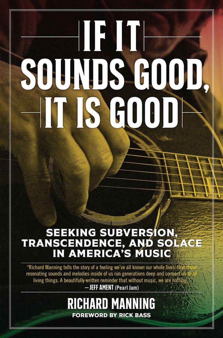 Richard Manning - If it Sounds Good, It is Good, Inbunden. Tillgänglighet: Lägg i varukorg