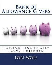 Lori Wolf - Bank of Allowance Givers: Raising Financially Savvy Children, Häftad. Tillgänglighet: Lägg i varukorg