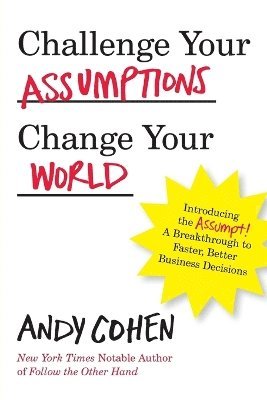 Andy Cohen - Challenge Your Assumptions, Change Your World, Häftad