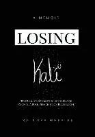 Kali Rae Wheeler - Losing Kali, Inbunden. Tillgänglighet: Lägg i varukorg