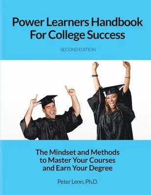 Peter Lenn - Power Learners Handbook for College Success: The Mindset and Methods to Master Your Courses and Earn Your Degree, Häftad. Tillgänglighet: Lägg i varukorg