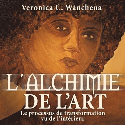 Veronica C Wanchena - L'alchimie de l'art, Häftad. Tillgänglighet: Lägg i varukorg