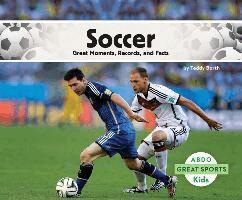 Teddy Borth - Soccer: Great Moments, Records, and Facts: Great Moments, Records, and Facts, Inbunden