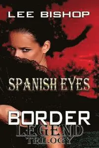 Lee Bishop - Spanish Eyes: Border Legend Trilogy, Häftad. Tillgänglighet: Lägg i varukorg