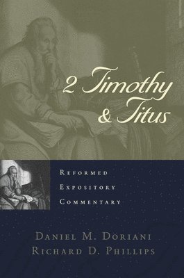 Richard D. Phillips, Doriani - Reformed Expository Commentary: 2 Timothy & Titus, Inbunden