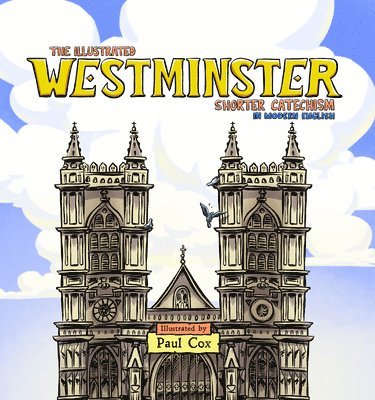 Paul Cox - Illustrated Westminster Shorter Catechism in Modern English, Inbunden. Tillgänglighet: Lägg i varukorg