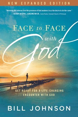 Bill Johnson - Face To Face With God, Häftad