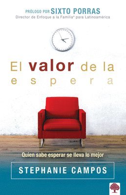 Stephanie Campos - El Valor de la Espera: Quien Sabe Esperar Se Lleva Lo Mejor, Häftad