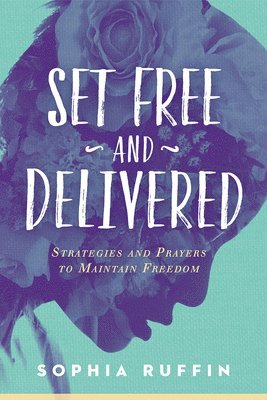 Sophia Ruffin - Set Free and Delivered, Häftad