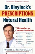 Dr. Blaylock's Prescriptions for Natural Health