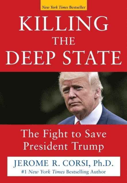 Jerome R. Corsi. Ph.D. - Killing the Deep State, E-bok