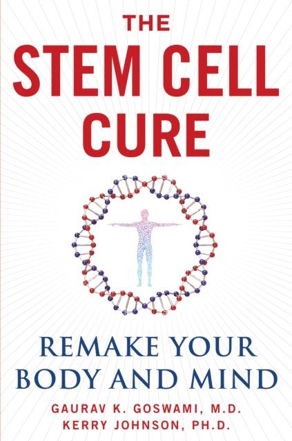 Kerry Johnson, Gaurav K. Goswami - Stem Cell Cure, E-bok