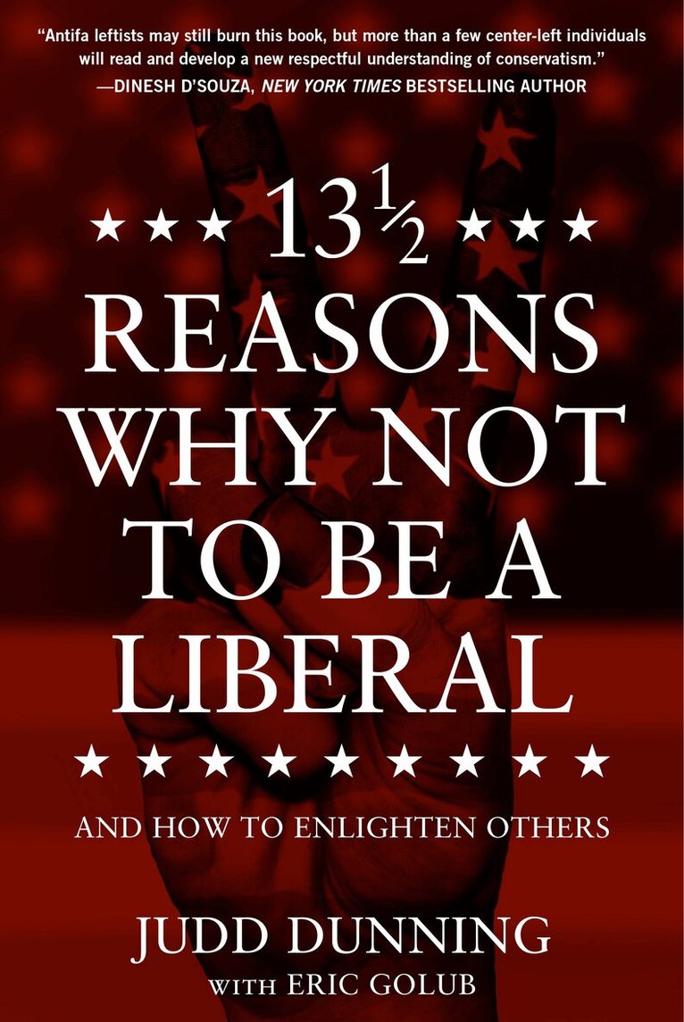 Judd Dunning - 13 1/2 Reasons Why NOT To Be A Liberal, Inbunden
