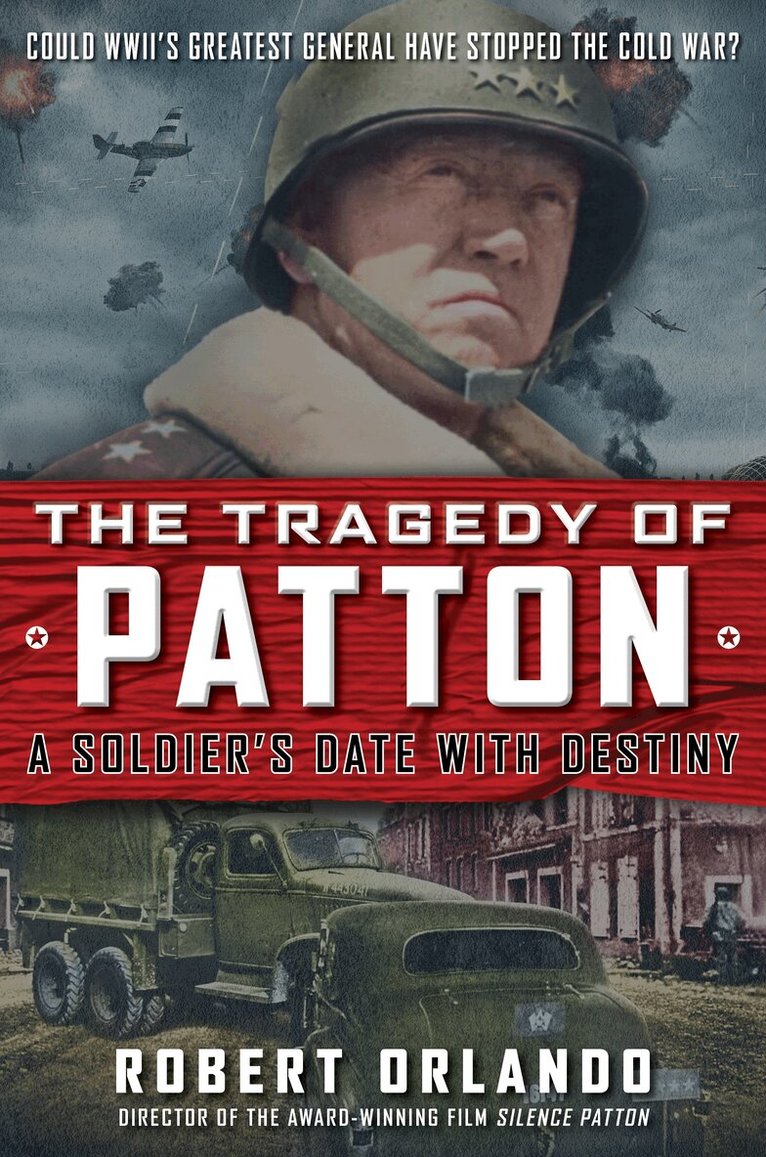 Robert Orlando - TRAGEDY OF PATTON A Soldier's Date With Destiny, Inbunden