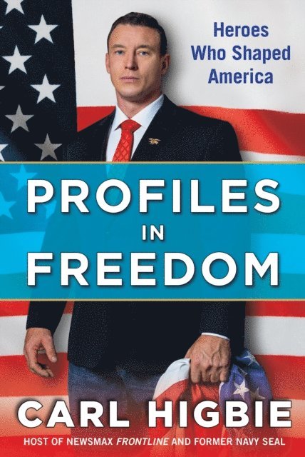 Carl Higbie - Profiles in Freedom, E-bok