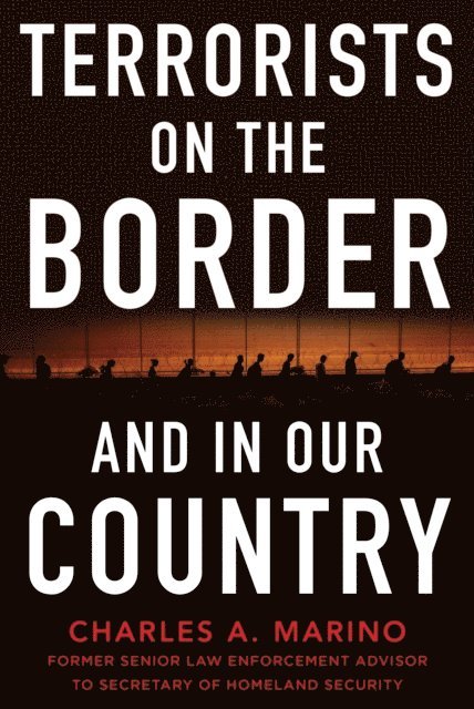 Charles A. Marino - Terrorists on the Border and in Our Country, E-bok