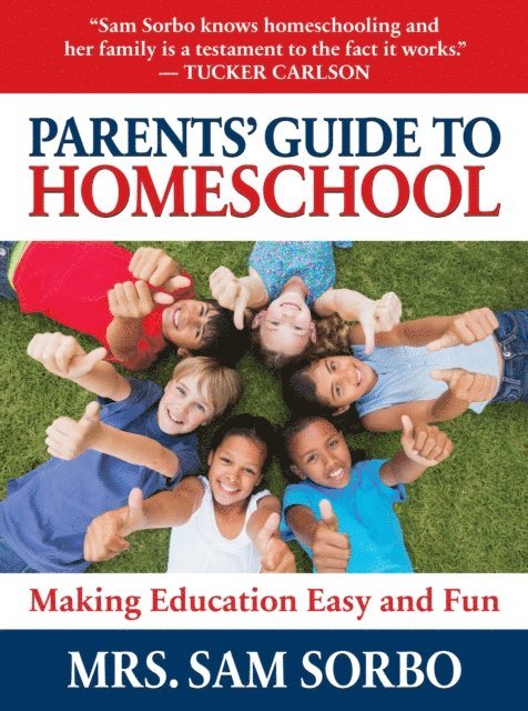 Sam Sorbo - Parents' Guide to Homeschool, E-bok