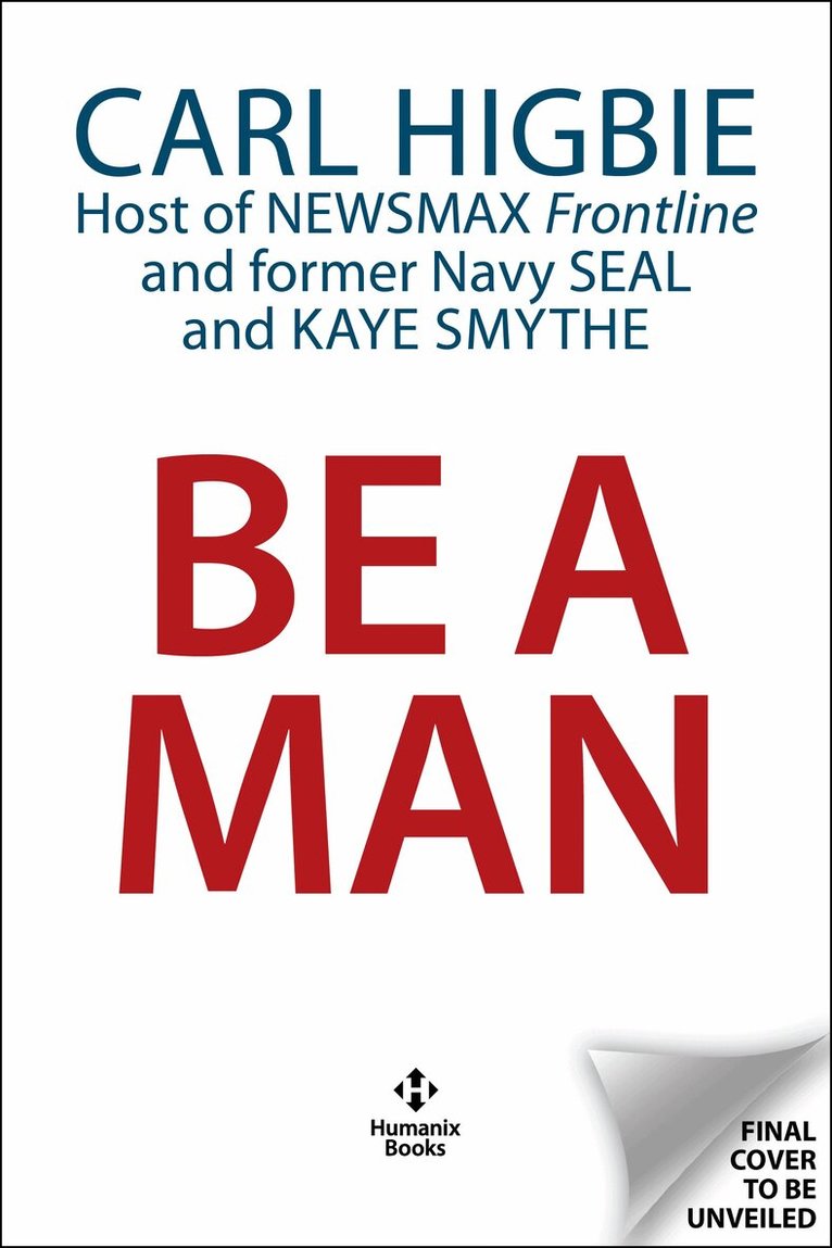 Carl Higbie, Kay Smythe Hill - Be a Man, Inbunden