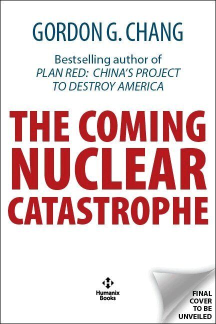 Gordon G. Chang - Coming Nuclear Catastrophe, Inbunden