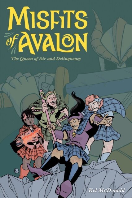 Kel McDonald - Misfits of Avalon Volume 1: The Queen of Air and Delinquency, E-bok