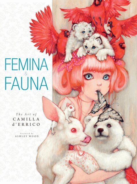 Camilla d'Errico - Femina and Fauna: The Art of Camila d'Errico Volume 1, E-bok