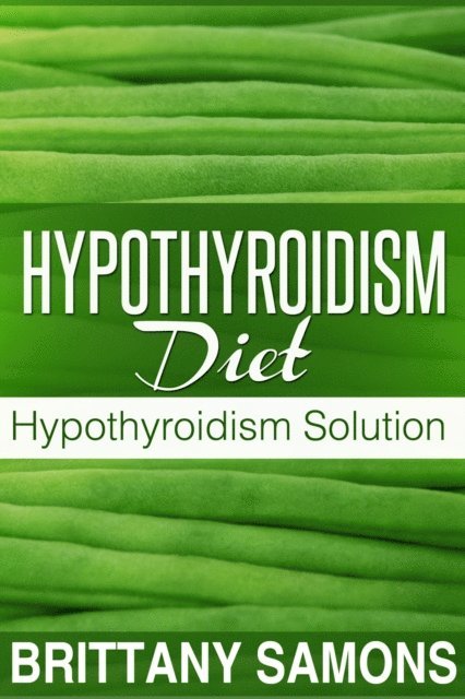 Brittany Samons - Hypothyroidism Diet, E-bok. Tillgänglighet: Lägg i varukorg