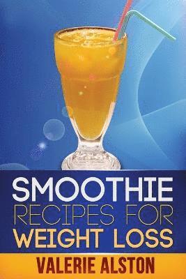 Alston Valerie, Valerie Alston - Smoothie Recipes for Weight Loss, Häftad. Tillgänglighet: Lägg i varukorg