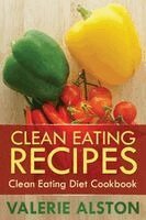 Alston Valerie, Valerie Alston - Clean Eating Recipes, Häftad. Tillgänglighet: Lägg i varukorg
