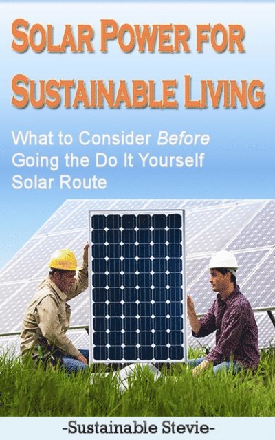 Sustainable Stevie - Solar Power for Sustainable Living, E-bok. Tillgänglighet: Lägg i varukorg