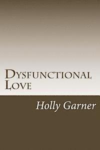 Holly Garner - Dysfunctional Love: How to Get Smart About Abusive Relationships and Toxic People So Love Can Come, Häftad. Tillgänglighet: Lägg i varukorg