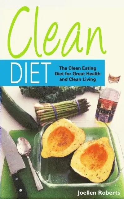 Joellen Roberts - Clean Diet: The Clean Eating Diet for Great Health and Clean Living, E-bok. Tillgänglighet: Lägg i varukorg
