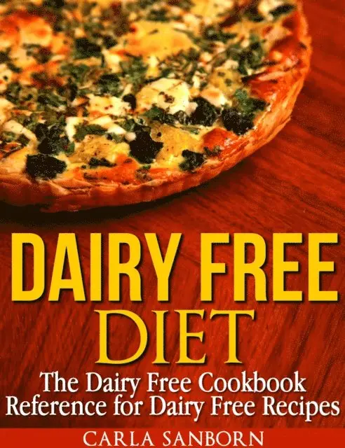 Carla Sanborn - Dairy Free Diet: The Dairy Free Cookbook Reference for Dairy Free Recipes, E-bok. Tillgänglighet: Lägg i varukorg