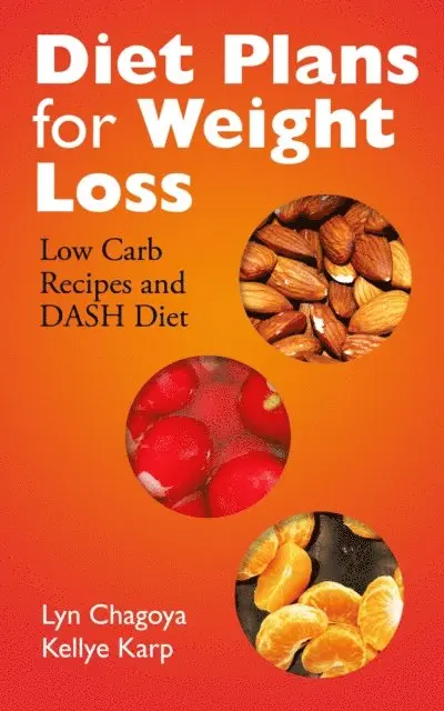 Lyn Chagoya - Diet Plans for Weight Loss: Low Carb Recipes and Dash Diet, E-bok. Tillgänglighet: Lägg i varukorg