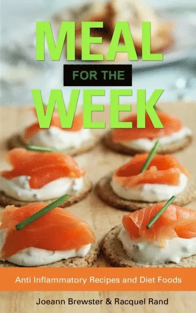 Joeann Brewster - Meal for the Week: Anti Inflammatory Recipes and Diet Foods, E-bok. Tillgänglighet: Lägg i varukorg