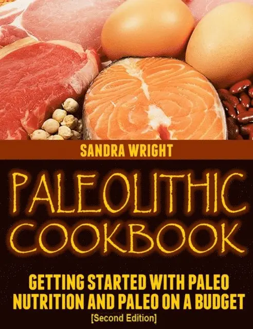 Sandra Wright - Paleolithic Cookbook [Second Edition], E-bok. Tillgänglighet: Lägg i varukorg