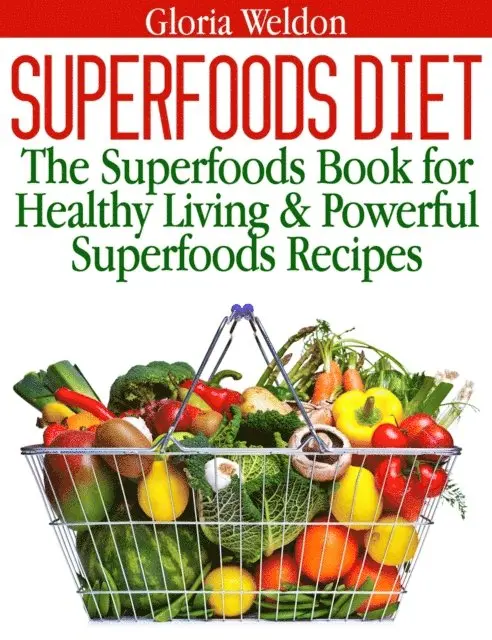 Gloria Weldon - Superfoods Diet: The Superfoods Book for Healthy Living & Powerful Superfoods Recipes, E-bok. Tillgänglighet: Lägg i varukorg