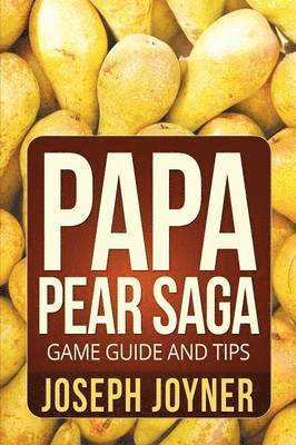Joseph Joyner, Joyner Joseph - Papa Pear Saga Game Guide and Tips, Häftad. Tillgänglighet: Lägg i varukorg