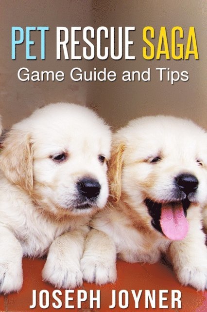 Joyner Joseph - Pet Rescue Saga Game Guide and Tips, E-bok. Tillgänglighet: Lägg i varukorg