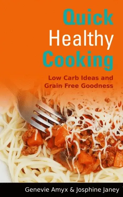 Genevie Amyx - Quick Healthy Cooking: Low Carb Ideas and Grain Free Goodness, E-bok. Tillgänglighet: Lägg i varukorg