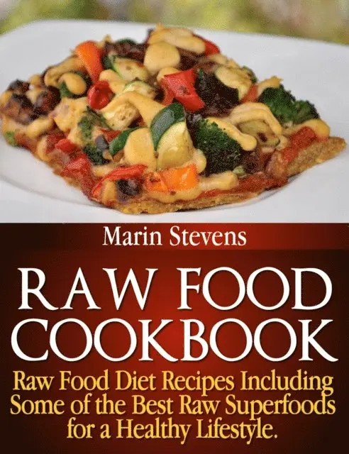 Marin Stevens - Raw Food Cookbook: Raw Food Diet Recipes Including Some of the Best Raw Superfoods for a Healthy Lifestyle!, E-bok. Tillgänglighet: Lägg i varukorg