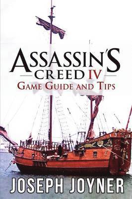 Joseph Joyner - Assassin's Creed 4 Game Guide and Tips, Häftad. Tillgänglighet: Lägg i varukorg