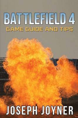 Joseph Joyner - Battlefield 4 Game Guide and Tips, Häftad. Tillgänglighet: Lägg i varukorg