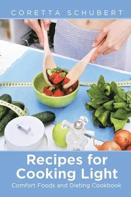 Coretta Schubert, Latimer Lorriane - Recipes for Cooking Light, Häftad. Tillgänglighet: Lägg i varukorg