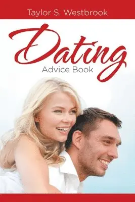 Taylor S Westbrook - Dating Advice Book, Häftad. Tillgänglighet: Lägg i varukorg