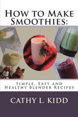Cathy Kidd - How to Make Smoothies, Häftad. Tillgänglighet: Lägg i varukorg