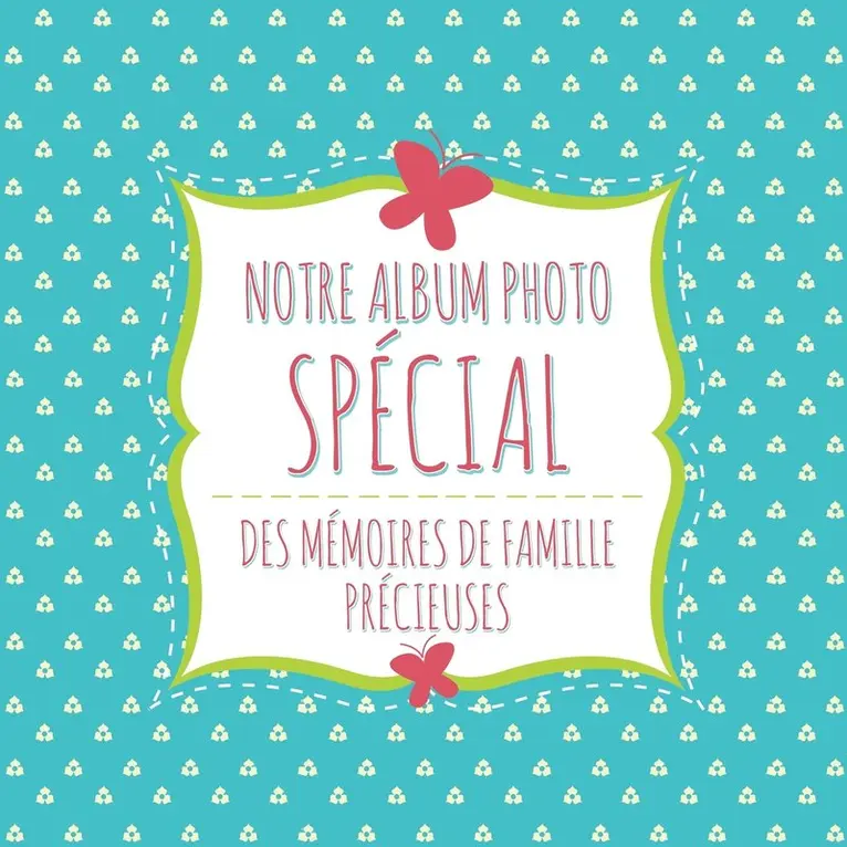 Notre Album Photo Special Des Memoires de Famille Precieuses