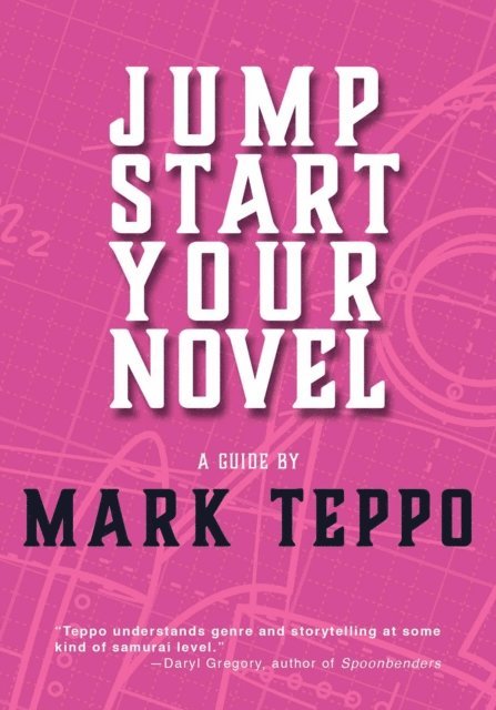 Mark Teppo - Jumpstart Your Novel, E-bok