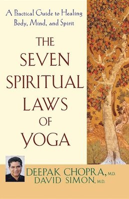 Seven Spiritual Laws of Yoga av Deepak Chopra, David Simon M D, David Simon