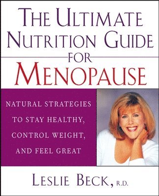 Leslie Beck - Ultimate Nutrition Guide for Menopause, Inbunden