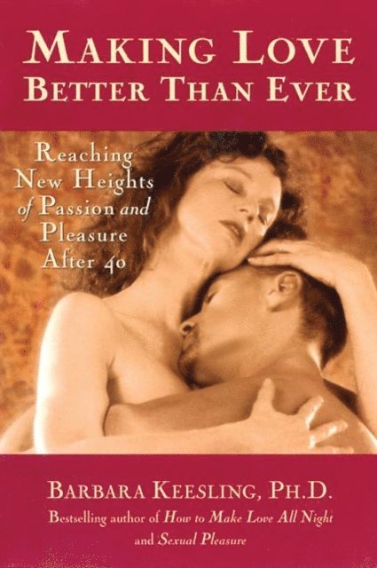 Ph.D. Barbara Keesling - Making Love Better Than Ever, E-bok